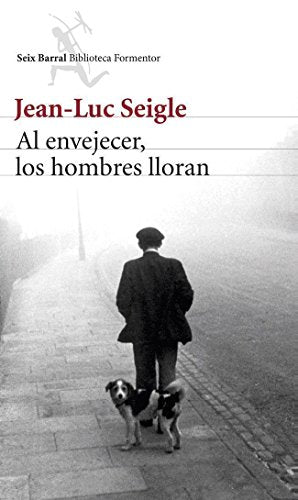 Al envejecer, los hombres lloran (Biblioteca Formentor)