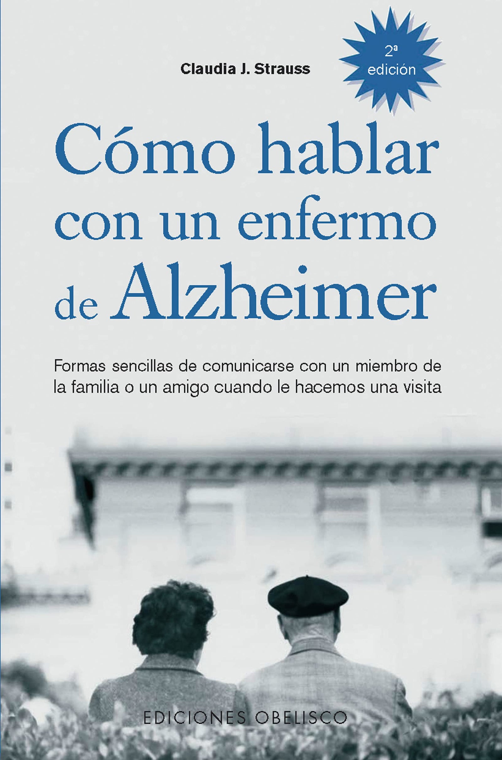 Cómo hablar con un enfermo de Alzheimer: formas sencillas de comunicarse con un miembro de la familia o un amigo cuando le hacemos una visita (SALUD Y VIDA NATURAL)