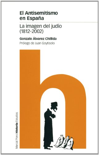 ANTISEMITISMO EN ESPAÑA, EL: La imagen del judío (1812-2002): 19 (Estudios)