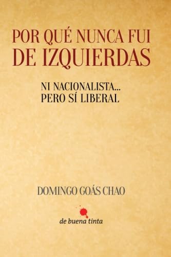 POR QUÉ NUNCA FUI DE IZQUIERDAS: NI NACIONALISTA...PERO SÍ LIBERAL