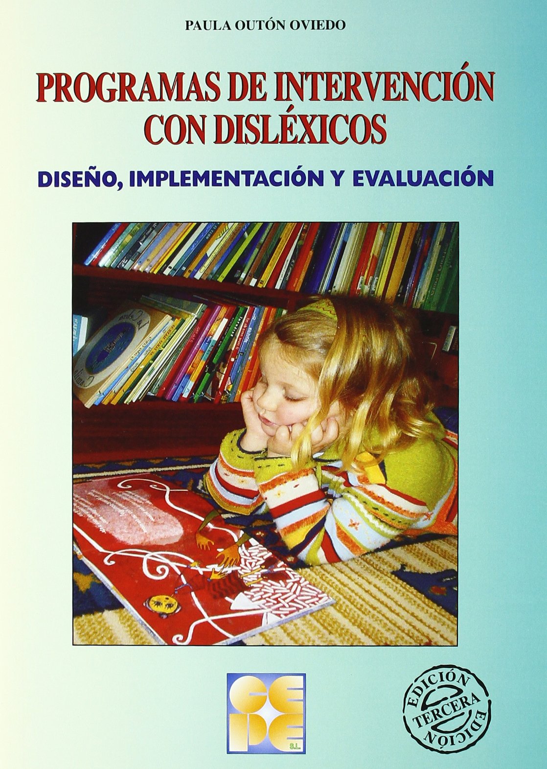 Programas de Intervención con Disléxicos. Diseño, implementación y evaluación: Diseño, implementación y evaluación: 1 (Educación especial y dificultades de aprendizaje)