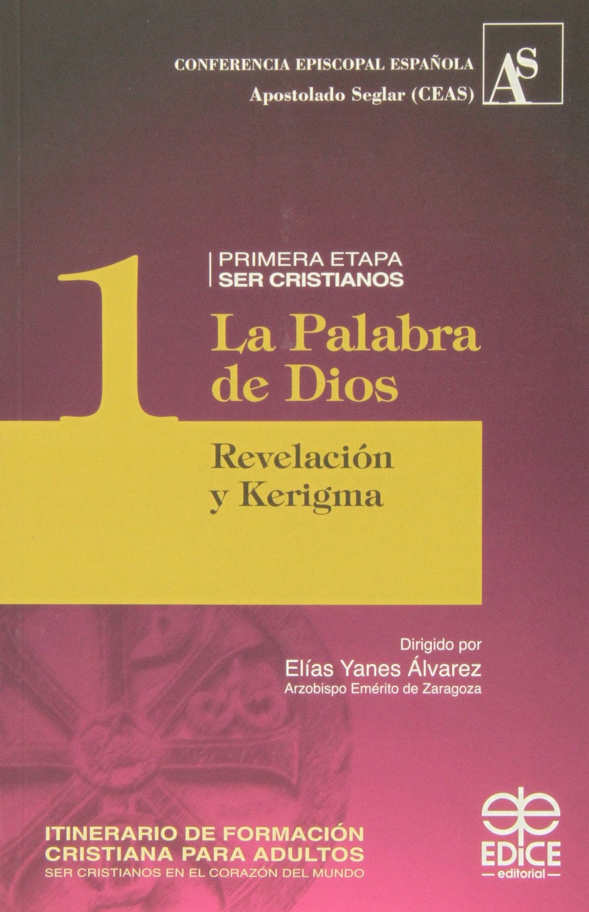 Palabra De dios. 1. Revelacion y Kerigma (ITINERARIO DE FORMACION CRISTIANA PARA A)