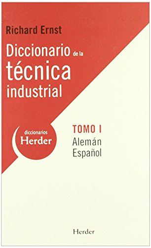 Diccionario de la técnica industrial: Tomo I Alemán-Español (Diccionarios Herder)