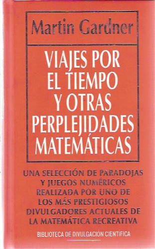 VIAJES POR EL TIEMPO Y OTRAS PERPLEJIDADES MATEMÁTICAS (Barcelona, 1994)