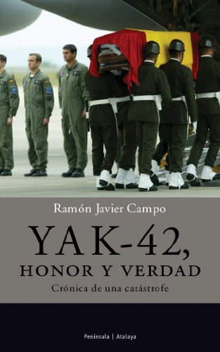 YAK-42, honor y verdad.: Crónica de una catástrofe. (ATALAYA PEQUEÑO)