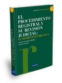 El procedimiento registral y su revisión judicial: fundamentos y práctica.