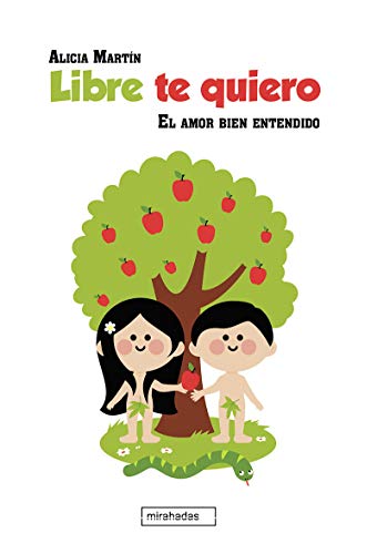 Libre te quiero el amor bien entendido (MIRAHADAS (JÓVENES ADULTOS))