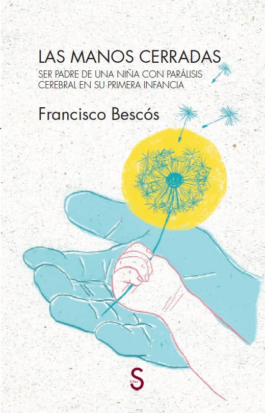Las manos cerradas: Ser padre de una niña con parálisis cerebral en su primera infancia (SIN COLECCION)