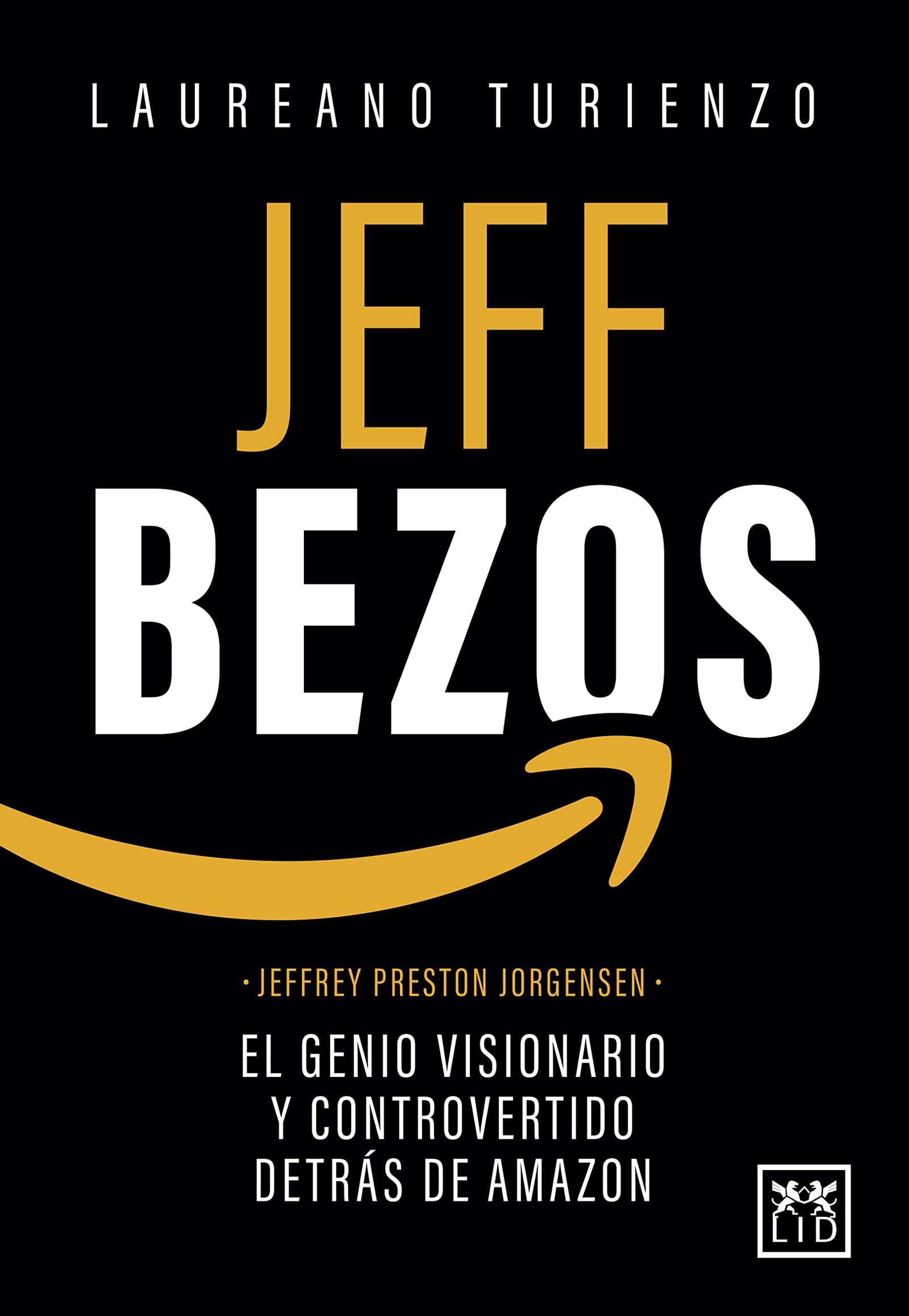 Jeff Bezos. El Genio Visionario y controvertido detrás de Amazon: Jeffrey Preston Jorgensen, el genio (Acción Empresarial)
