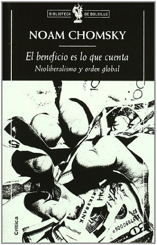 El beneficio es lo que cuenta: Neoliberamismo y orden global: 1 (Biblioteca de Bolsillo)