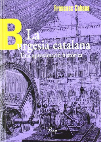 La burgesia catalana. Una aproximació històrica: Una Aproximacio Historica (MONOGRAFIES (PÒRTIC))