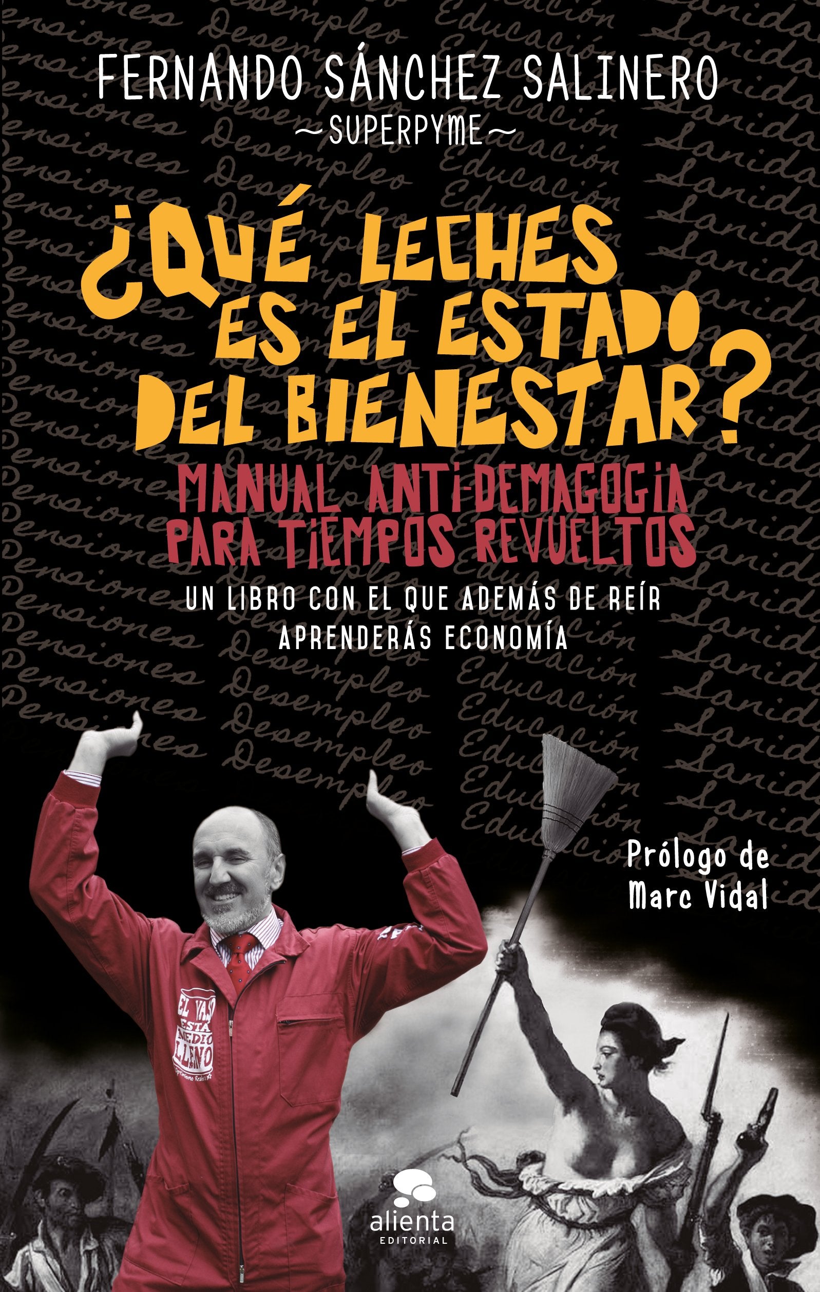 ¿Qué leches es el Estado del Bienestar?: Manual anti-demagogia para tiempos revueltos (Alienta)