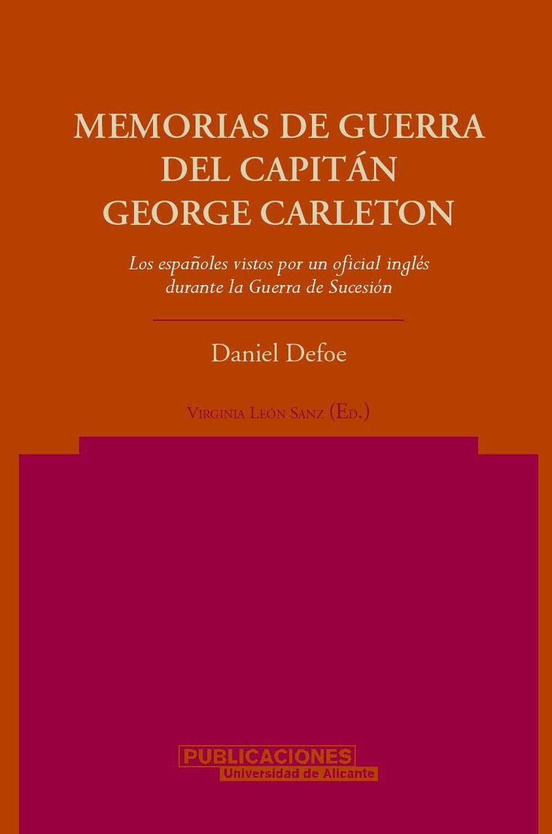 Memorias de guerra del capitán George Carleton: Los españoles vistos por un oficial inglés durante la Guerra de Sucesión: 7 (Norte Crítico)