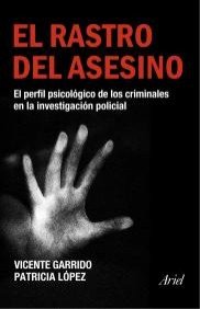 El rastro del asesino: El perfil psicológico de los criminales en la investigación policial: 1 (Ariel)