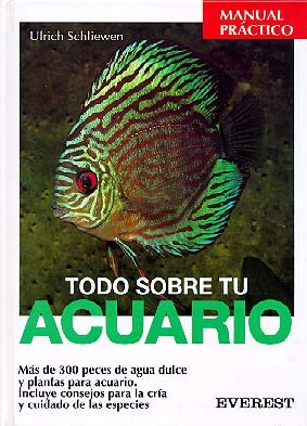 Todo sobre tu acuario (Manuales prácticos)
