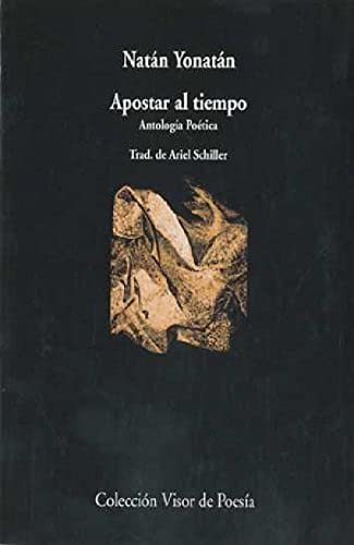 Apostar al tiempo: Antología poética: 692 (Visor de Poesía)