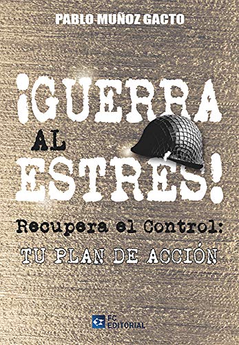 ¡Guerra al estrés! Recupera el control: Tu plan de acción (SIN COLECCION)