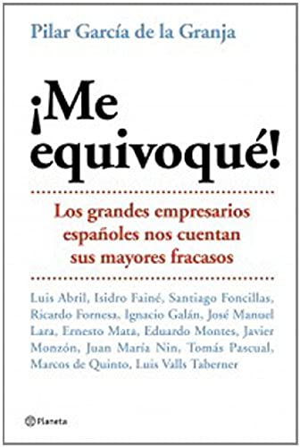 ¡Mé equivoqué!: Los Grandes Empresarios Espanoles Nos Cuentan Sus Mayores Fracasos ((Fuera de colección))