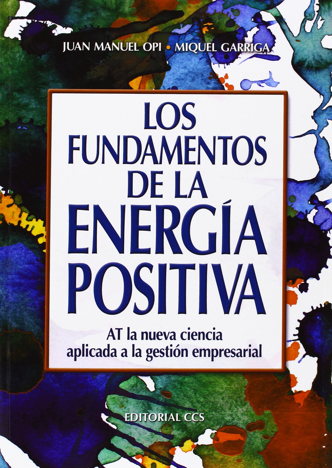 Los fundamentos de la energía positiva: AT la nueva ciencia aplicada a la gestión empresarial: 76 (Campus)
