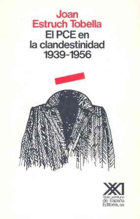 El PCE en la clandestinidad. 1939-1956 (Historia)