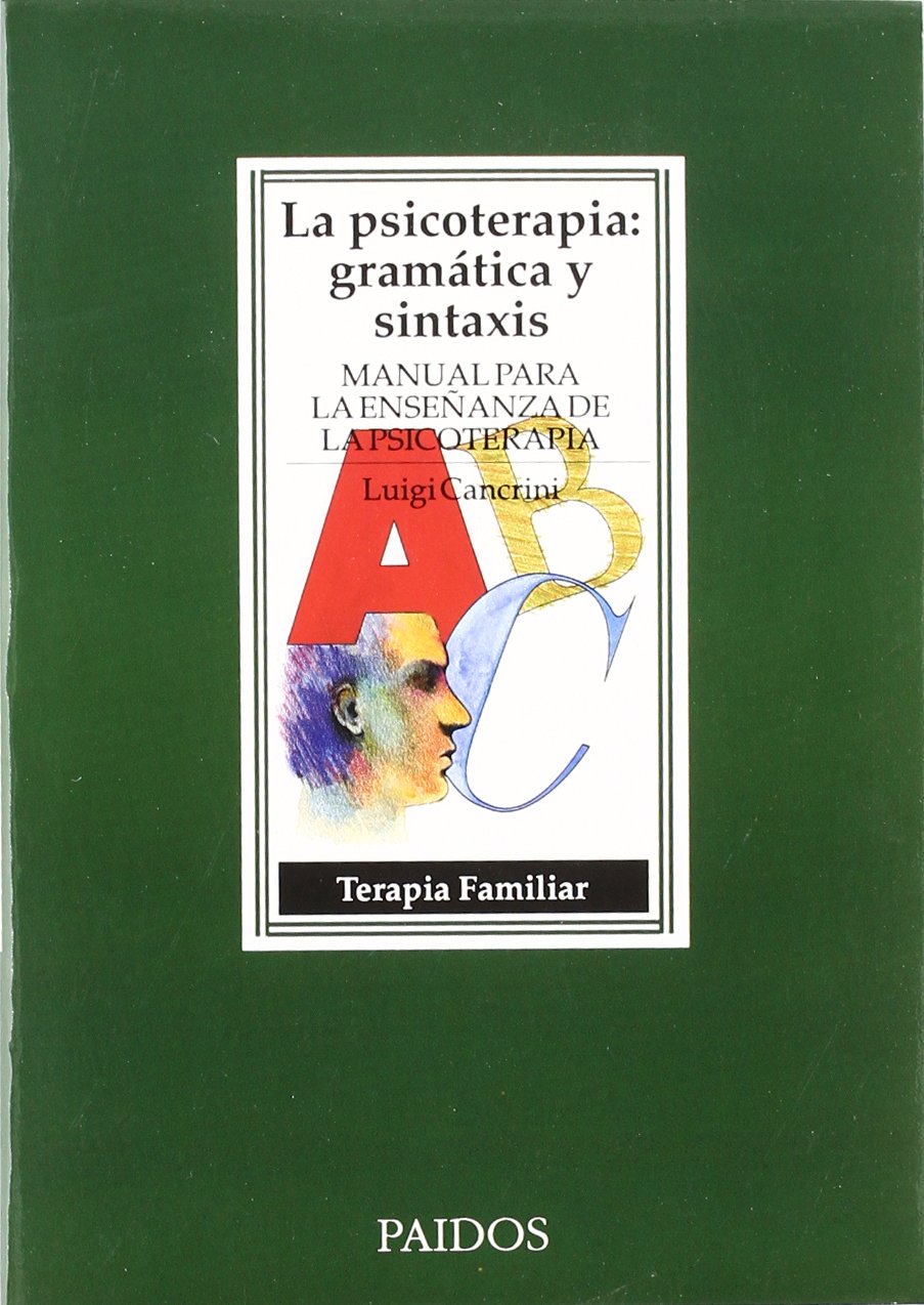 La psicoterapia: gramática y sintaxis: Manual para la enseñanza de la psicoterapia: 1 (Psicología Psiquiatría Psicoterapia)