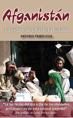 Afganistan: La Vida Mas Alla de La Batalla (Testimonio)