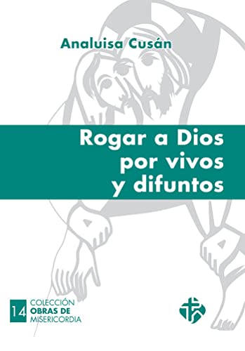 Obras de misericordia: Rogar a Dios por vivos y difuntos: 14