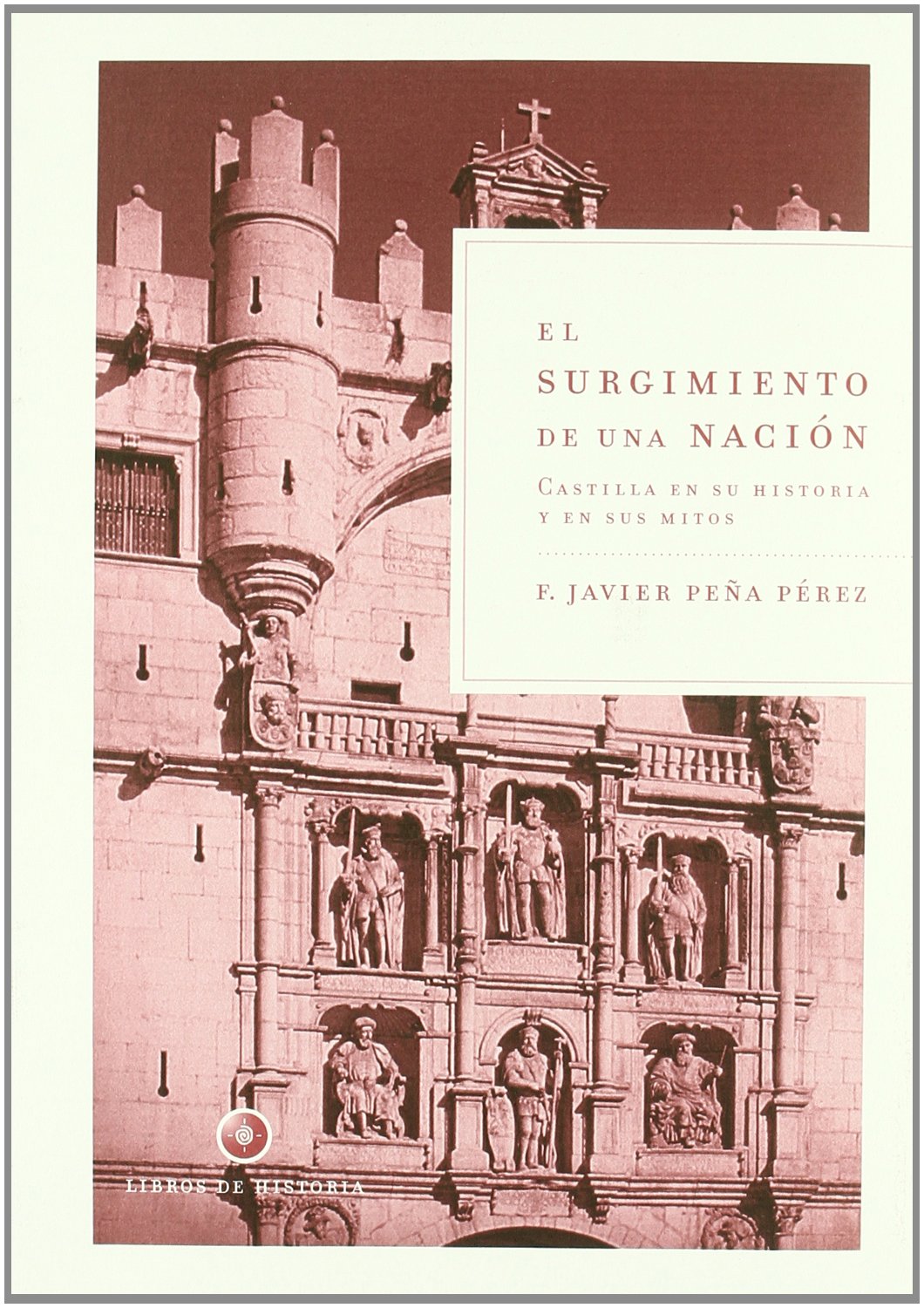 El surgimiento de una nación: Castilla en su historia y en sus mitos: 1 (Libros de Historia)