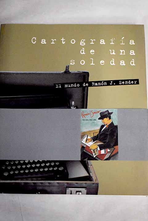 Cartografia de una Soledad: el mundo de Ramón j. sender