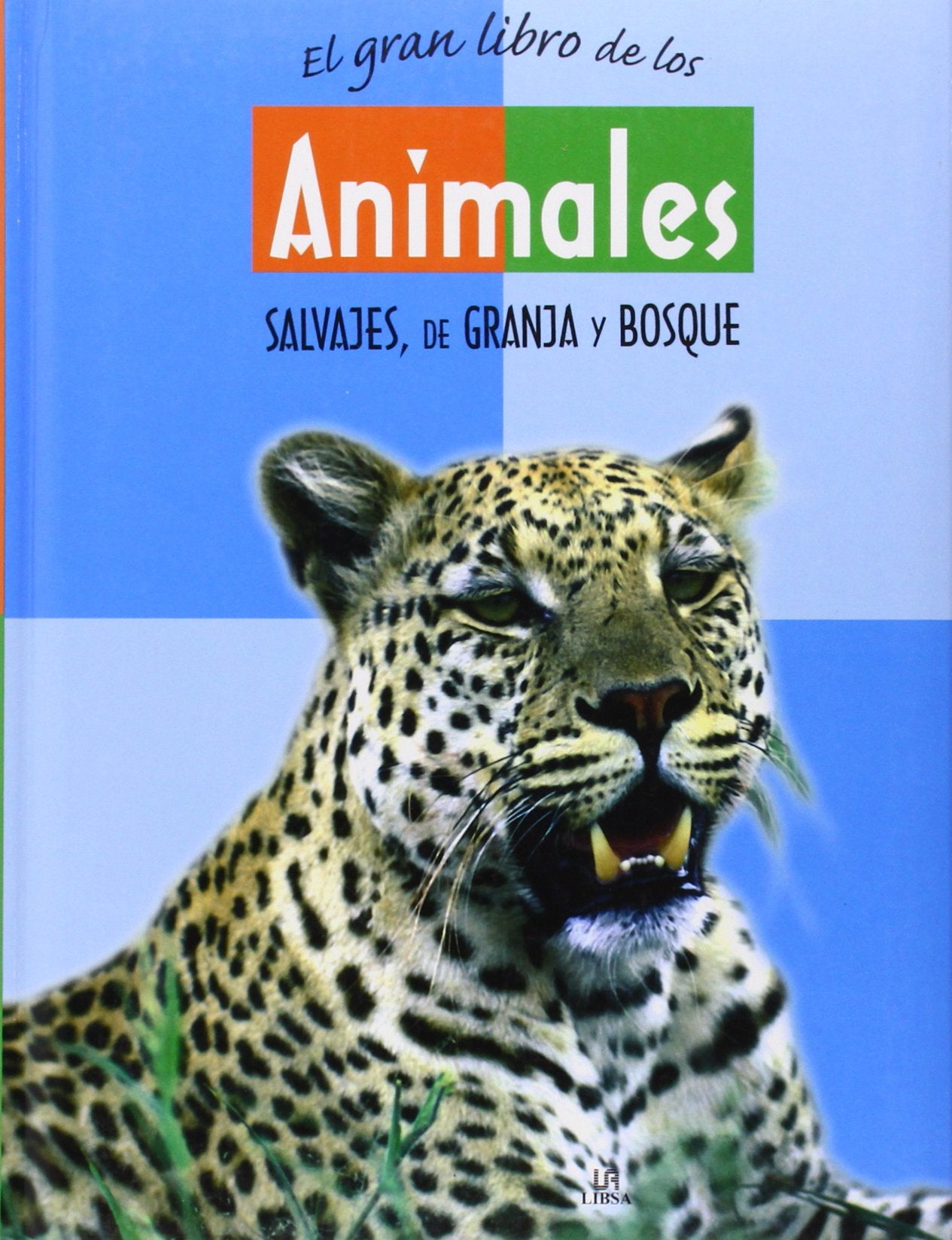 El Gran Libro de los Animales: Salvajes, de Granja y Bosque (Grandes Libros)