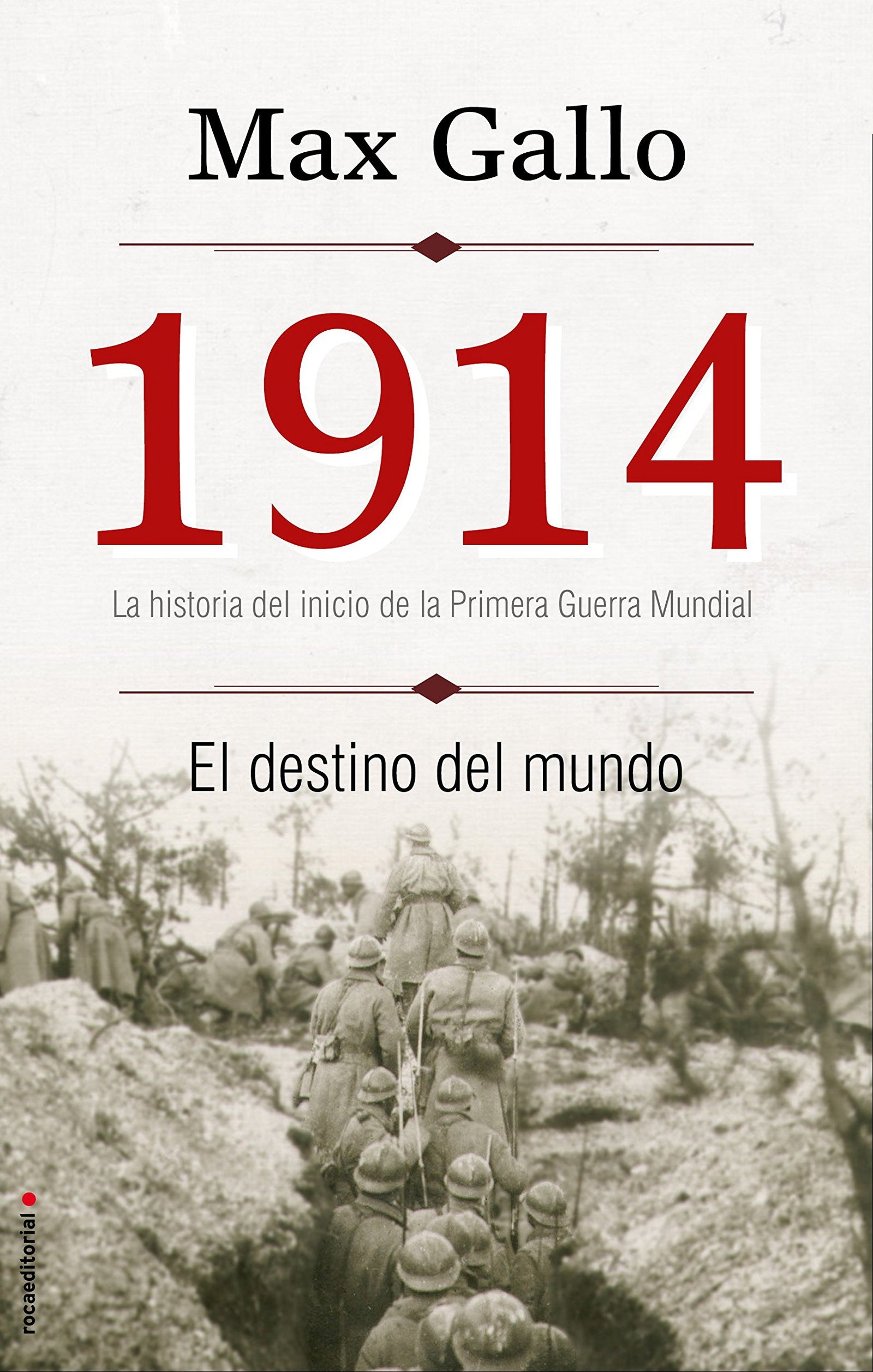 1914. El destino del mundo: La historia del inicio de la Primer Guerra Mundial
