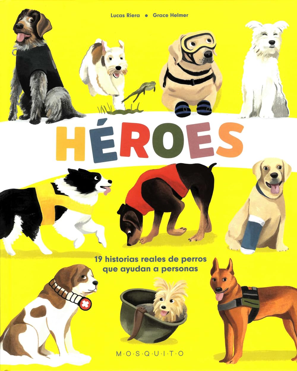 Héroes: 19 historias reales de perros que ayudan a personas (SIN COLECCION)