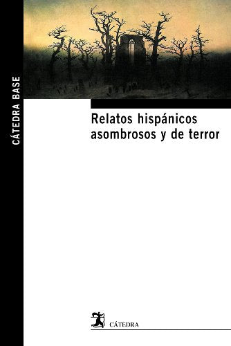 Relatos hispánicos asombrosos y de terror (Cátedra base)