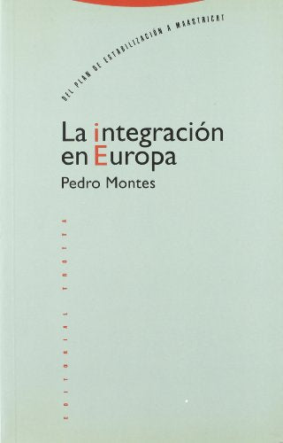 La Integración En Europa: del Plan de Establizacion a Maastricht (ESTRUCTURAS Y PROCESOS - CIENCIAS SOCIAL)