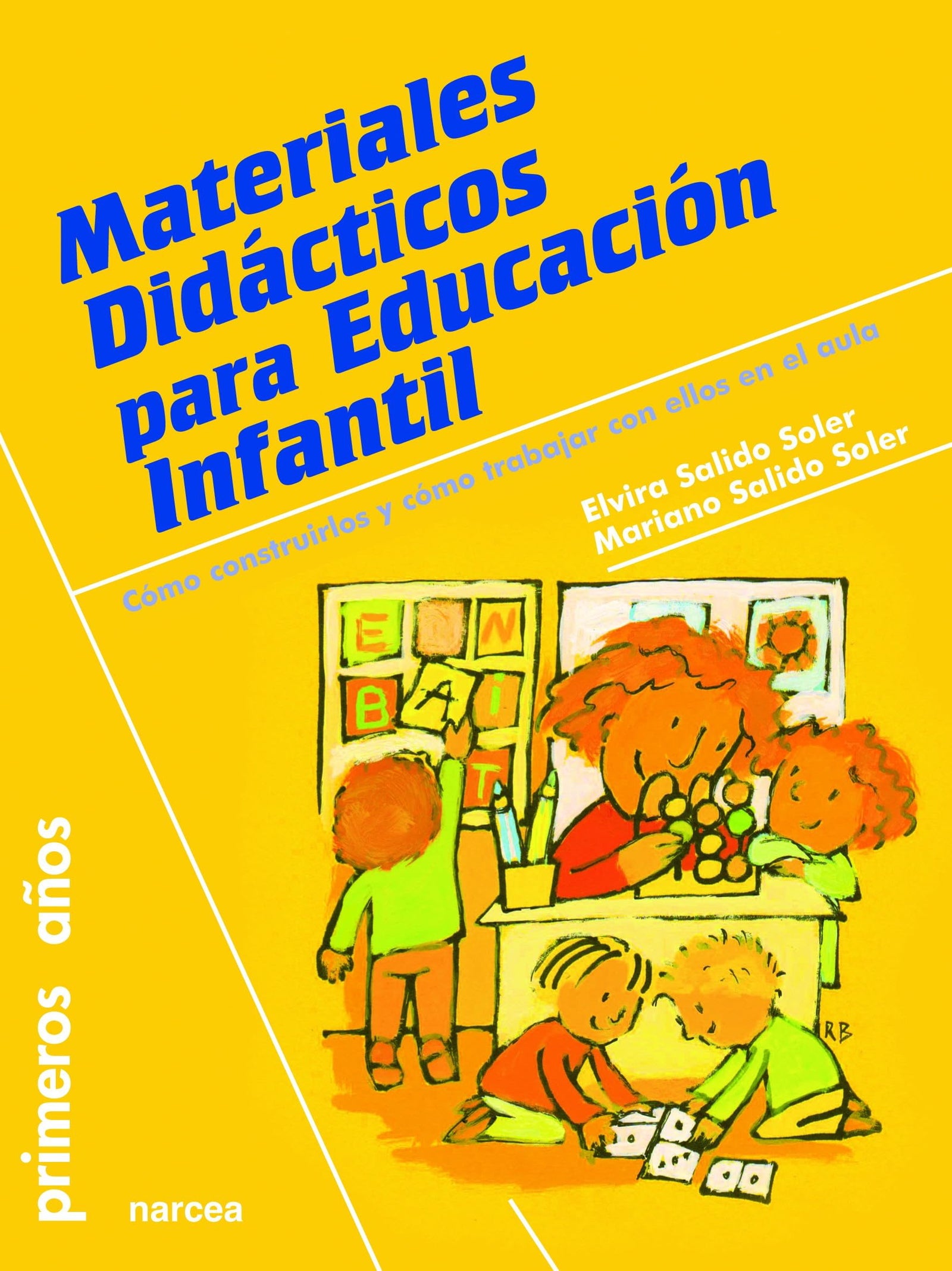MATERIALES DIDÁCTICOS EDUC.INFANTIL: Cómo construirlos y cómo trabajar con ellos en el aula: 71 (Primeros Años)