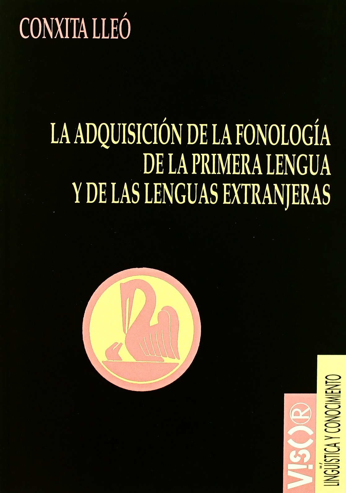 La adquisición de la fonología de la primera lengua y de las lenguas extranjeras: Modelos teóricos y métodos lingüísticos de análisis: 23 (Lingüística y conocimiento)