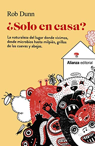 ¿Solo en casa?: La naturaleza del lugar donde vivimos, desde microbios hasta milpiés, grillos de las cuevas y abejas (Singulares)