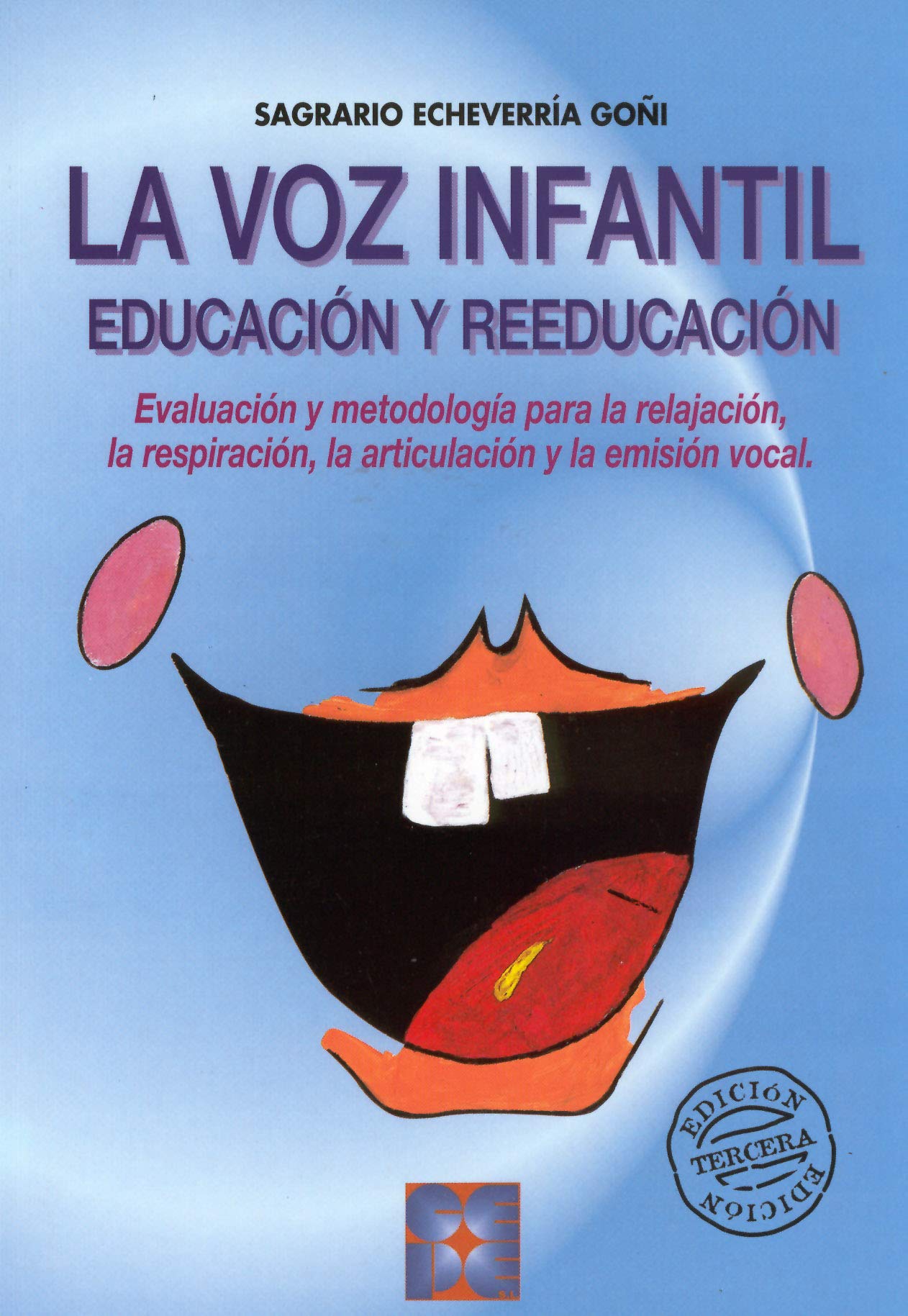 Educación y Reeducación de la Voz Infantil: Evaluación y metodología para la relajación, la respiración, la articulación y la emisión vocal: 3 (Lenguaje y comunicación)