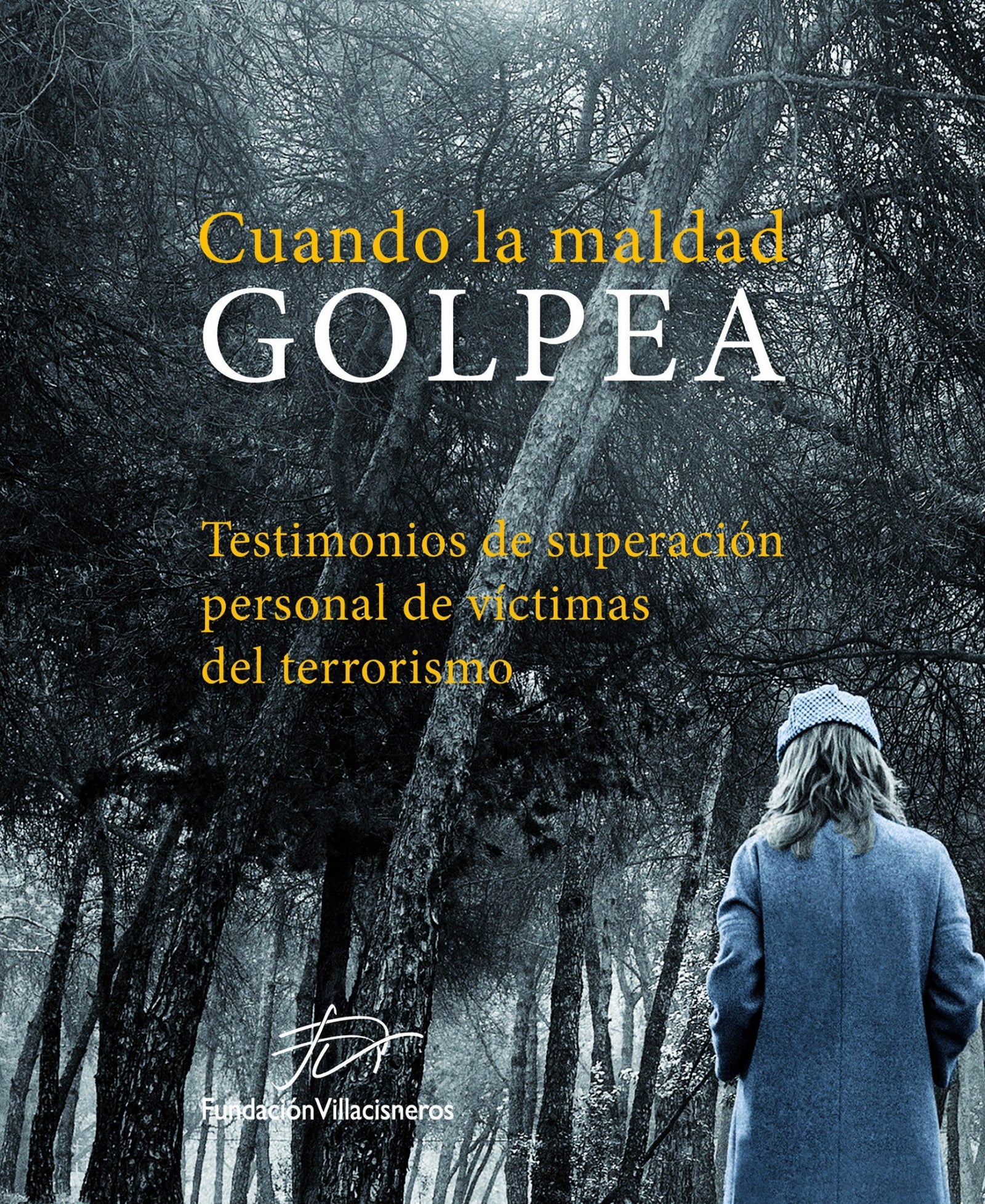 Cuando la maldad golpea: Testimonios de superación personal de víctimas del terrorismo (General)