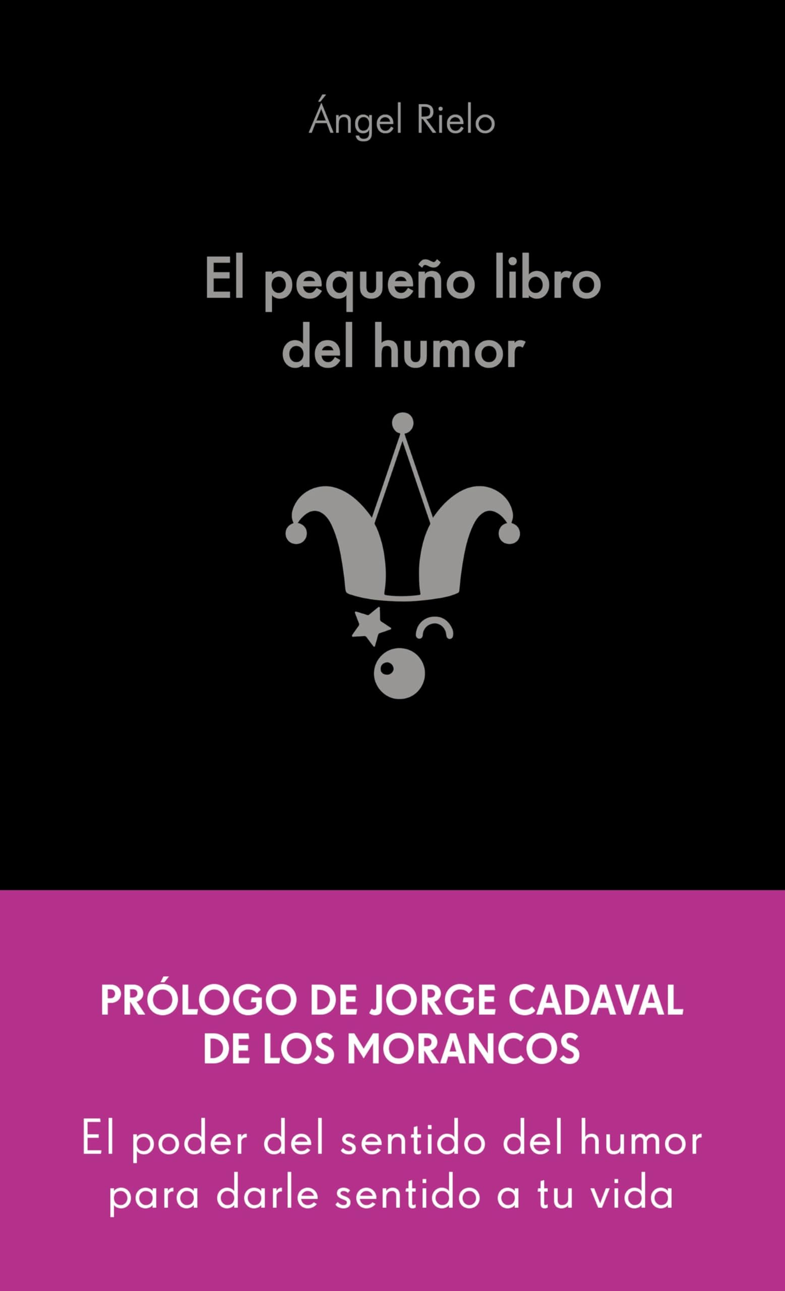 El pequeño libro del humor: El poder del sentido del humor para dar sentido a la vida