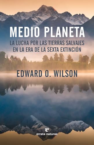 Medio planeta: La lucha por las tierras salvajes en la era de la sexta exti (Libros salvajes)