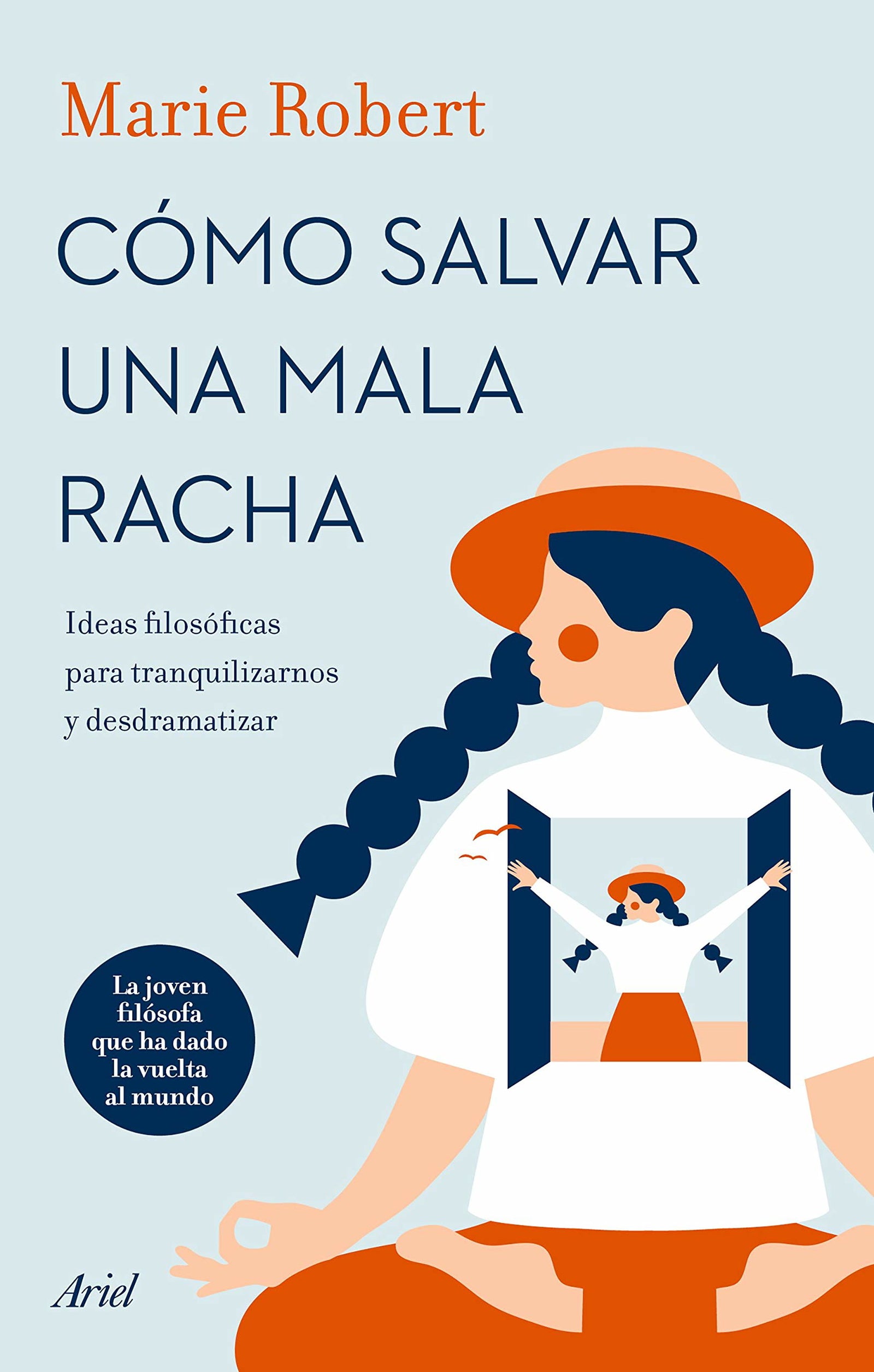 Cómo salvar una mala racha: Ideas filosóficas para tranquilizarnos y desdramatizar (Ariel)