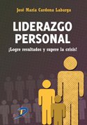 Liderazgo personal: Logre resultados y supere la crisis (SIN COLECCION)