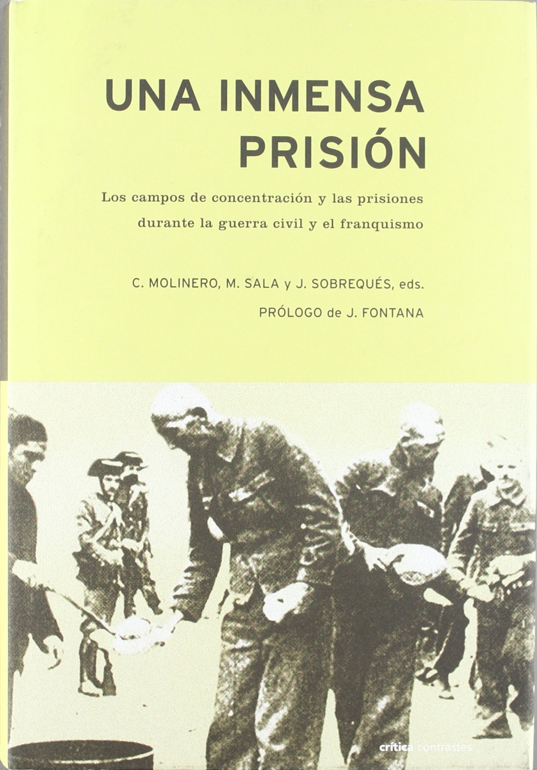 Una inmensa prisión: Los campos de concentración y prisiones durante la guerra civil y el franquismo: 1 (Contrastes)