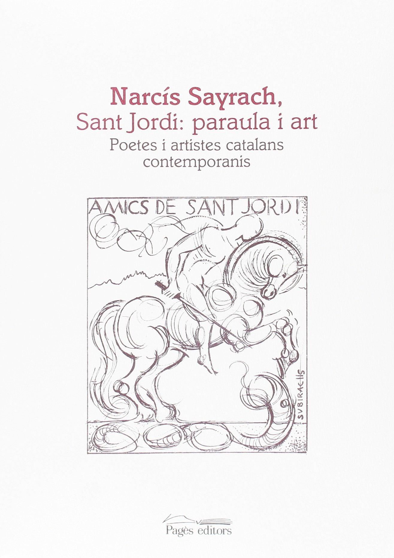 Narcís Sayrach, Sant Jordi: paraula i art. Poetes i artistes catalans contempora (Visió)