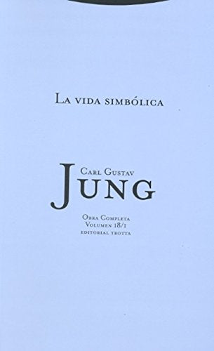 La Vida Simbólica - Volumen 18/1: Volúmen 18/1 (Obra Completa de Carl Gustav Jung)