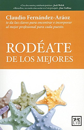Rodéate De Los Mejores: Claves Para Encontrar E Incorporar Al Mejor Profesional Para Cada Puesto (Acción Empresarial)