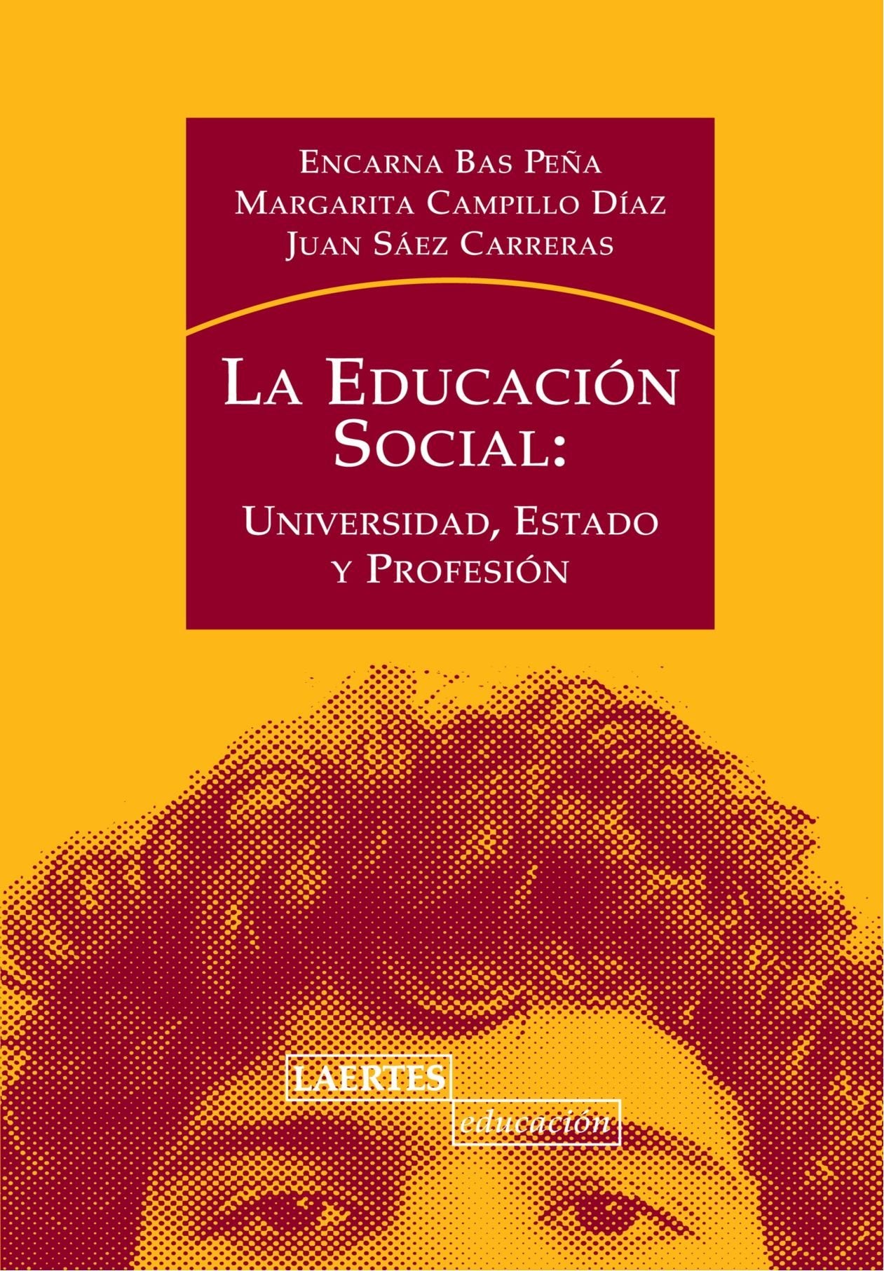 Educación Social: Universidad, Estado y Profesión: 129 (Laertes Educación)