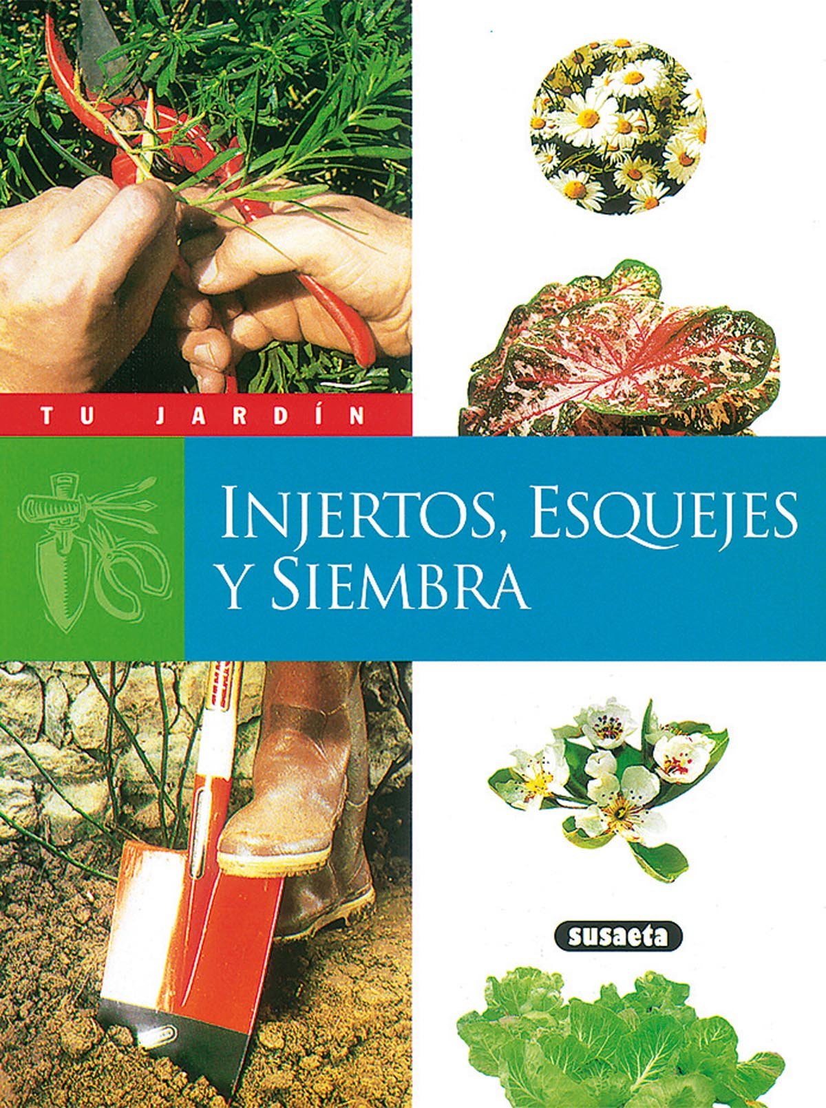 Injertos, Esquejes Y Siembra (Tu Jardín)