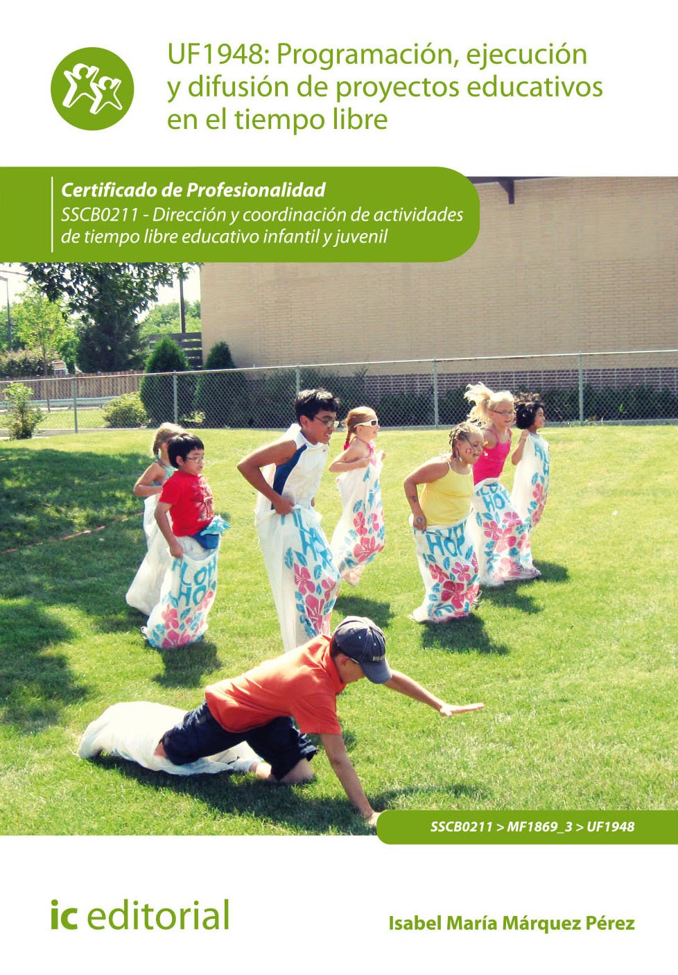 Programación, ejecución y difusión de proyectos educativos en el tiempo libre. SSCB0211 - Dirección y coordinación de actividades de tiempo libre educativo infantil y juvenil (SIN COLECCION)